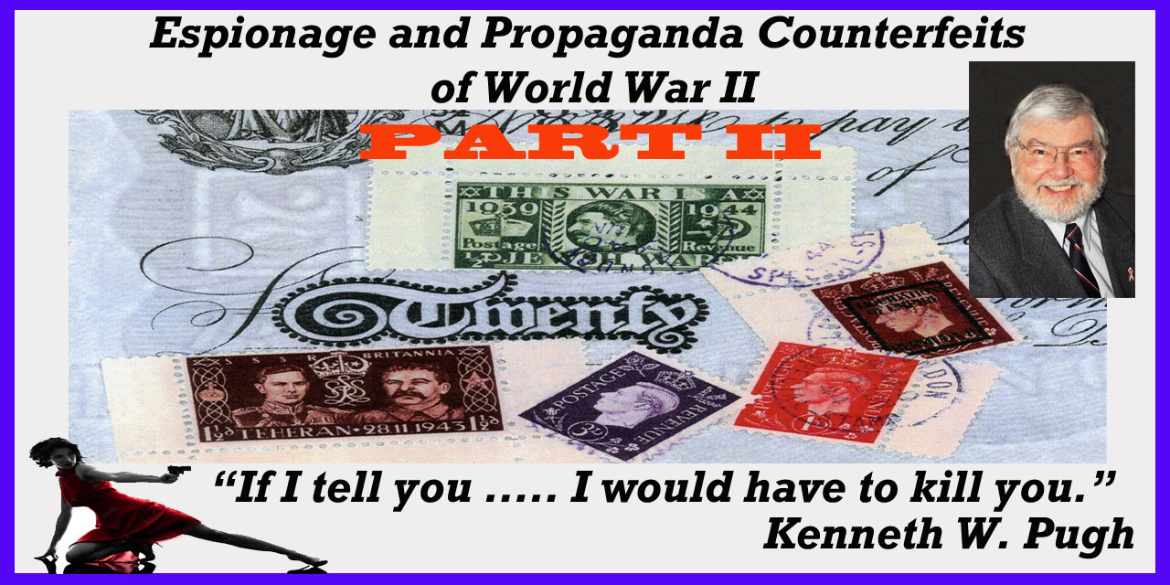 "Propaganda Stamps and Espionage Currency - PART II" -by Ken Pugh with special guest Herbert Friedman